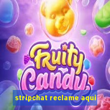 stripchat reclame aqui